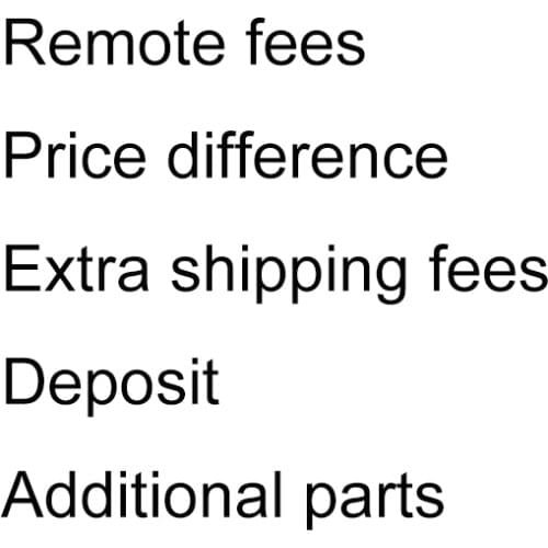 Link for price difference deposit additional parts remote fees shipping fees