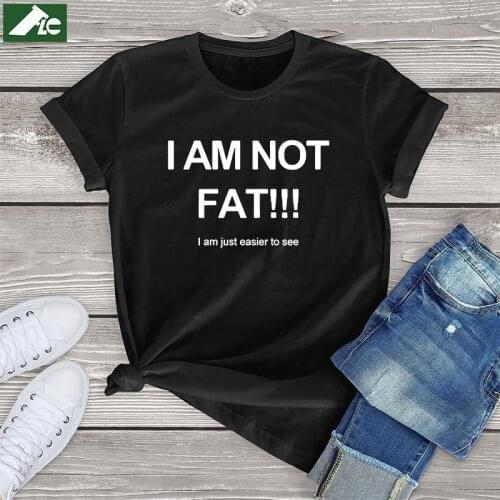 I'm Not Fat I Am Just Easy To See Funny cotton t shirt girl women clothing harajuku womens Shirts fashion girls tee unisex tops