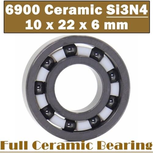 6900 Full Ceramic Bearing ( 1 PC ) 10*22*6 mm Si3N4 Material 6900CE All Silicon Nitride Ceramic 6900 Ball Bearings