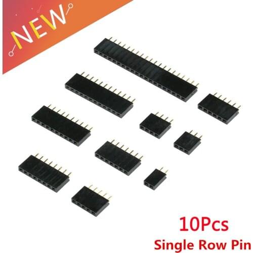 10PCS Single Row Straight FEMALE PIN HEADER 2.54MM PITCH Strip Connector Socket 1*2/3/4/5/6/7/8/10/12/20/40 PIN FOR arduino PCB