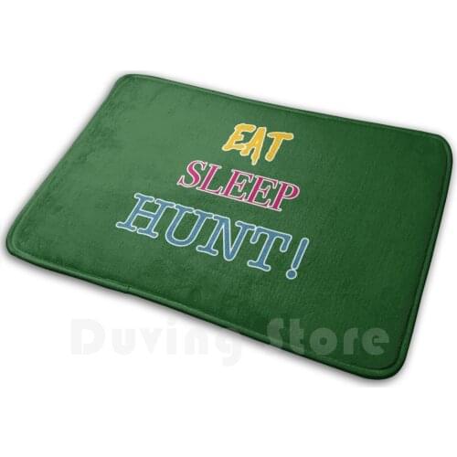 Copy Of Eat Sleep Hunt!! A Favorite Pastime Graphic That Can Printed On Several Venues. Mat Rug Carpet Anti-Slip Floor Mats