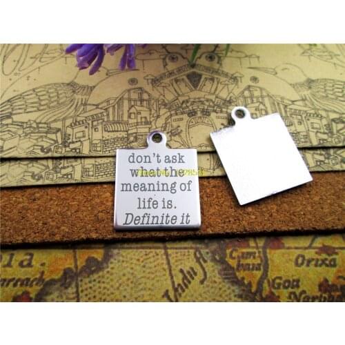 10pcs--stainless steel charms"don't ask what the meaning of life is . Denfinite it" 5 style for choosing DIY Charms Pendants