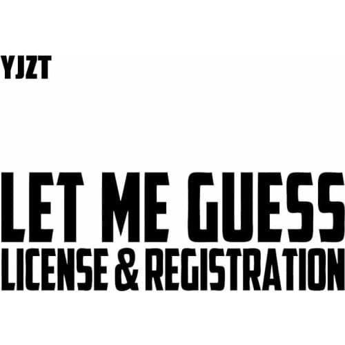 YJZT 15.9X5.5CM LET ME GUESS LICENSE AND REGISTRATION Funny JDM Window Car Sticker Vinyl Decal Black/Silver C26-0033