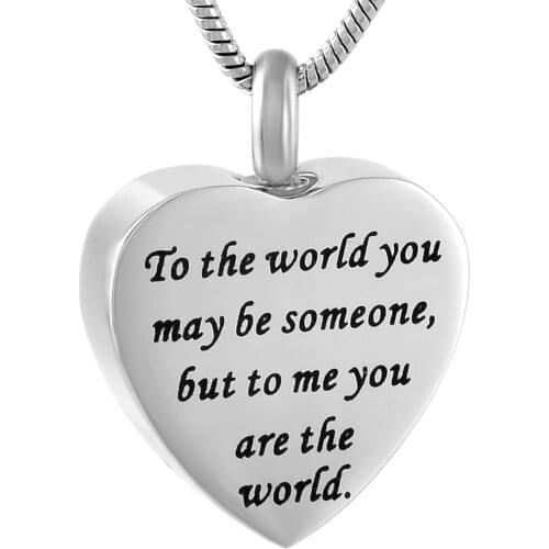 To The World You May Be Someone ,But To Me You Are The World Heart Shape Stainless Steel Cremation Keepsake Urn Pendant For Ash