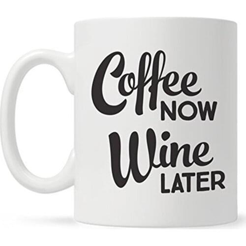 Wine Coffee Mug, Wine Mugs Funny, Coffee Now Wine LaterNovelty Mug, Wine Lover Mug for Mom, Sister, Aunt, Frie