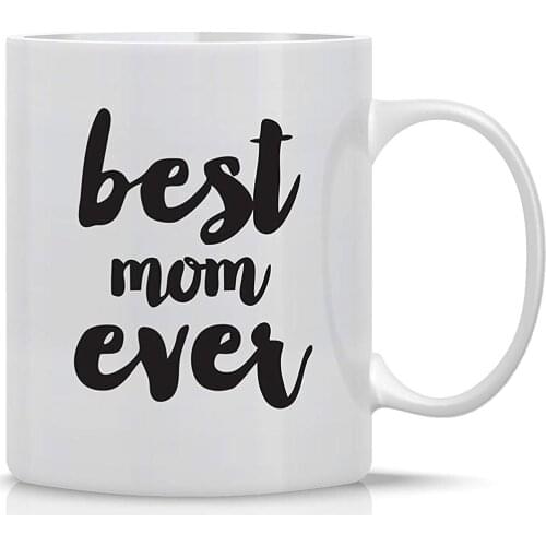 Best Mom Ever Funny Coffee Mug 11 Oz Mothers Day Mug