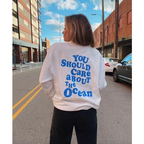 Sugarbaby You Should Care About The Ocean Crewneck Sweatshirt Cotton Sweater Long Sleeved Fashion Women Spring Hoody