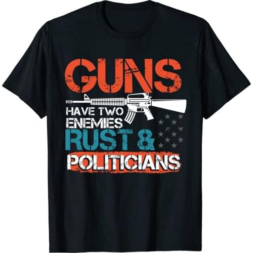 Guns Have Two Enemies Rust Politicians Pro 2nd Amendment T-Shirt Slim Fit Hip Hop T Shirts Cotton Mens Tops Shirt Printed On