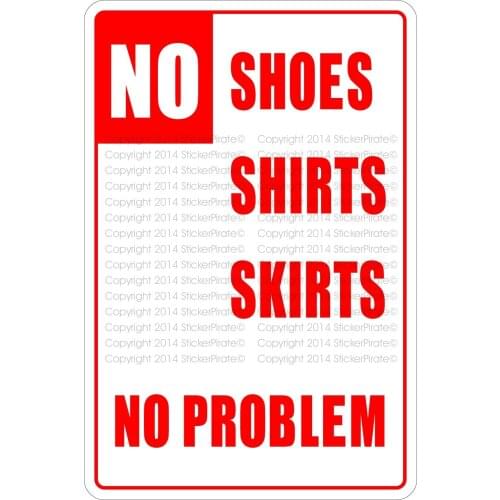 No Shoes Shirts Skirts No Problem 8" x 12" Metal Novelty Sign Aluminum NS 205