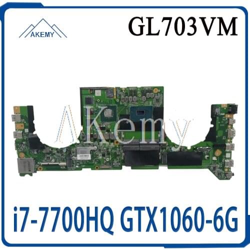 GL703VM DA0BKNMBAB0 Mainboard For Asus GL703VM Laptop Motherboard System Board w/ i7-7700HQ CPU N17E-G1-A1 GTX1060-6G GPU