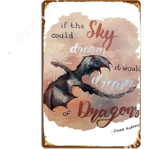 If The Sky Could Dream It Would Dream Of Dragons By Ilona Andrews Metal Signs Wall Mural Funny Mural Tin sign Posters
