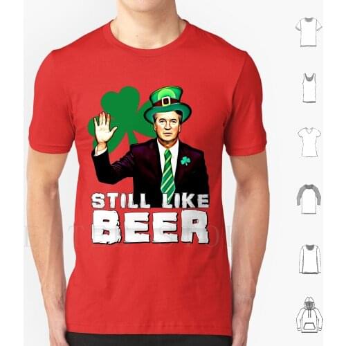 Still Like Beer Day Kavanaugh T Shirt Men Cotton 6Xl Day Maga Trump Kavanaugh Judge Donald Trump St Paddy Day Still Like Beer I