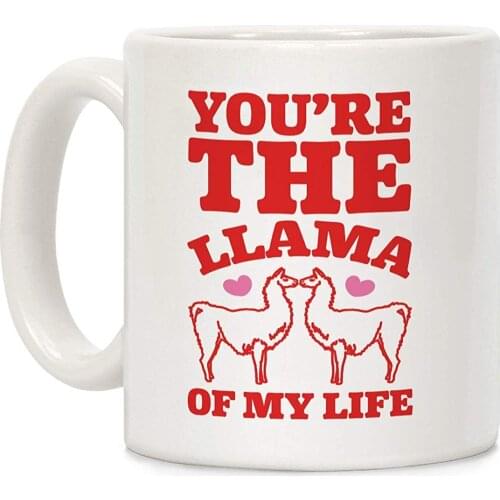 You're The Llama of My Life White 11 Ounce Ceramic Coffee Mug