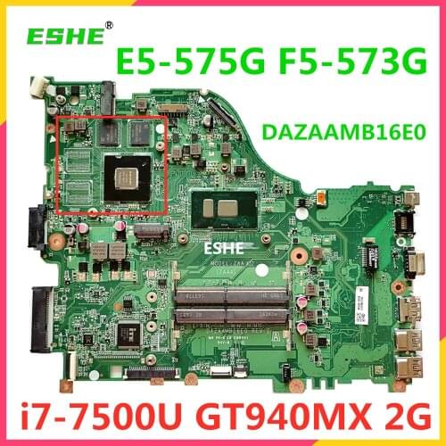 For ACER Aspire E5-575G E5-575 F5-573G Laptop motherboard i7-7500U GT940MX 2GB GPU DDR4 DAZAAMB16E0 motherboard 100% full Tested