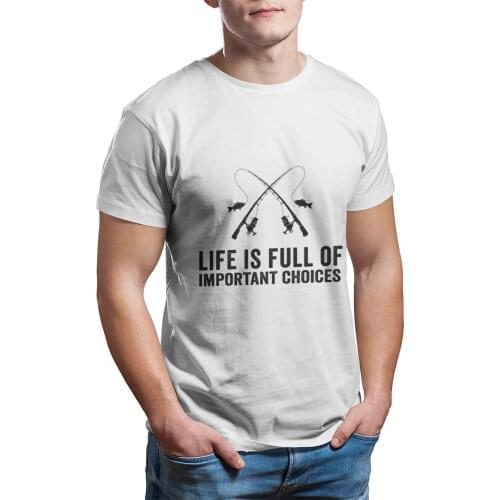 Life is Full Of Important Choices Fishing T- Shirt Custom Couples Matching Short Sleeve Anime Tops Tshirts 13599