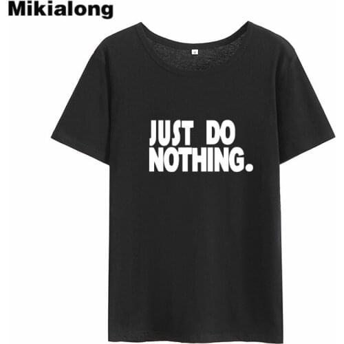 Mikialong Just Do Nothing Harajuku T-shirt Women 2018 Summer Pink White Tee Shirt Femme Short Sleeve Cotton Women Tshirt Tops