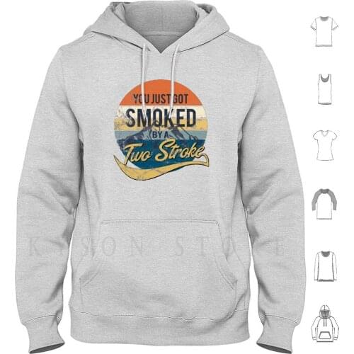 You Just Got Smoked By A Two Stroke Hoodie Long Sleeve Two Stroke 2 Stroke 2stroke Motocross Enduro Motorbike