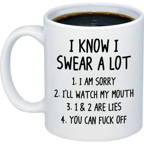 I Know I Swear A Lot Coffee Mug Funny Sarcastic Quote Saying Novelty 11oz Ceramic Gift