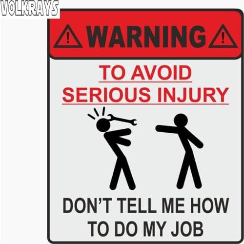 Volkrays Funny Car Sticker Warning To Avoid Serious Injury Dont Tell Me How To Do My Job Accessories PVC Decal for VW,13cm*10cm