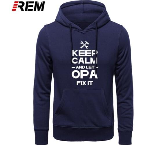REM Hoodies, Sweatshirts Keep Calm And Let Opa Fix It For Men Cotton Famous Harajuku Boy Girl White Camisetas