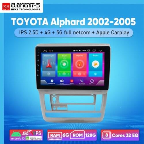 ELEMENT-5 9" 6G+128G Android 10 4G 5G WIFI RDS DSP Car Radio For TOYOTA Alphard 2002-2005 Navigation GPS