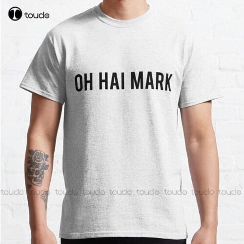 New Oh Hai Mark The Room Tommy Wiseau Quote Classic T-Shirt Cotton Tee Shirt S-5Xl T Shirt
