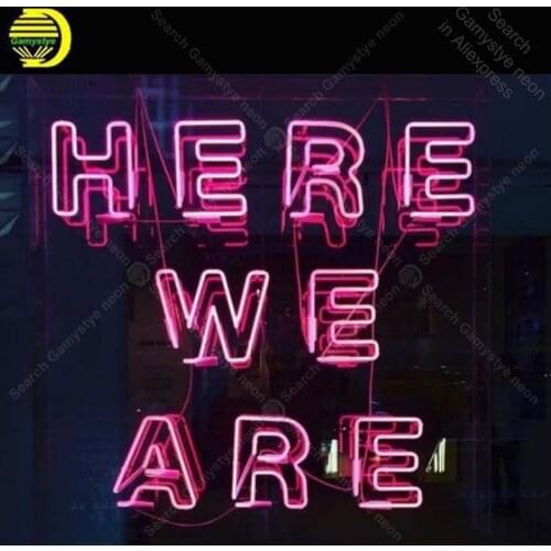 Neon Sign for Here We Are Neon Bulb sign handcraft Home real glass neon signboard Decorate Hotel neon wall light anuncio luminos