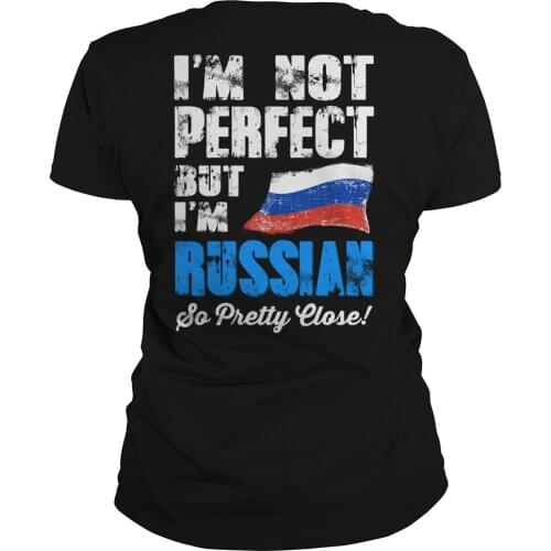 I'm Not Perfect But I'm Russian ,So Pretty Close Womens T-Shirt