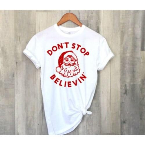 Slogan Graphic Santa Claus Shirt Don't Stops Believin Unisex Tops Holiday Christmas Funny Merry Christmas Hipster T-Shirt