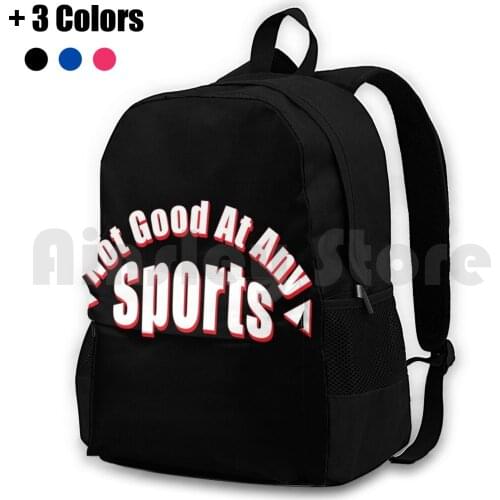 Not Good At Any Sports Outdoor Hiking Backpack Waterproof Camping Travel Not Good At Any Sports Im Bad At Sports Bad At Sports