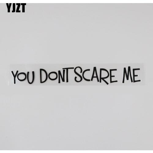 YJZT 17.2CM*2.9CM YOU DONT SCARE ME Decal Funny And Humorous Words Car Sticker Vinyl 13D-0016
