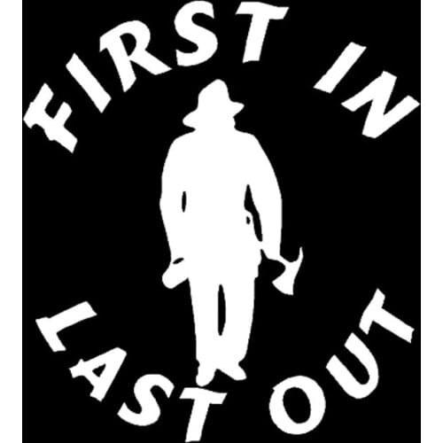 First In Last Out - Fire Firefighter Touching Decal Sticker 15.5x15.5