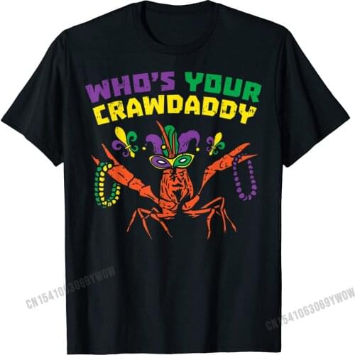 Whos Your Crawdaddy Crawfish Jester Beads Funny Mardi Gras T-Shirt Men Cotton Tshirts For Men Design Tops Shirts Faddish Design