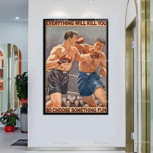Boxing Boxer Retro Poster Everything Will Kill You So Choose Something Fun Wall Art Prints Home Decor Canvas Unique Gift