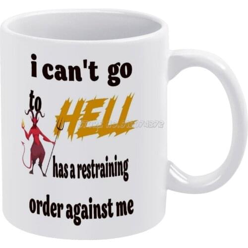 Hell Restraining Order Cool Gift Idea Adult Humor Funny Tshirt Coffee Mugs Ceramic Personalized Mugs 11 Oz White Mug Tea Milk Cu
