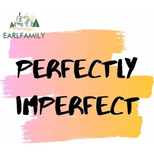 EARLFAMILY 13cm x 9.9cm For Perfectly Imperfect Personality Car Sticker Custom Printing Decal Vinyl Material Car Accessories