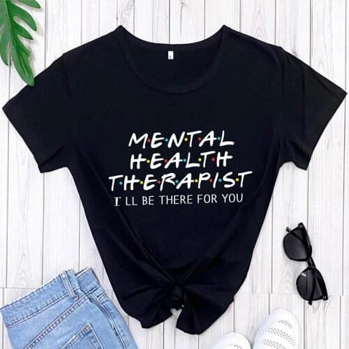 Mental Health Therapist Shirt 100%Cotton Casual O-Neck Women T Shirt Psychologist Shirts Counselor Gift Mental Health Tee
