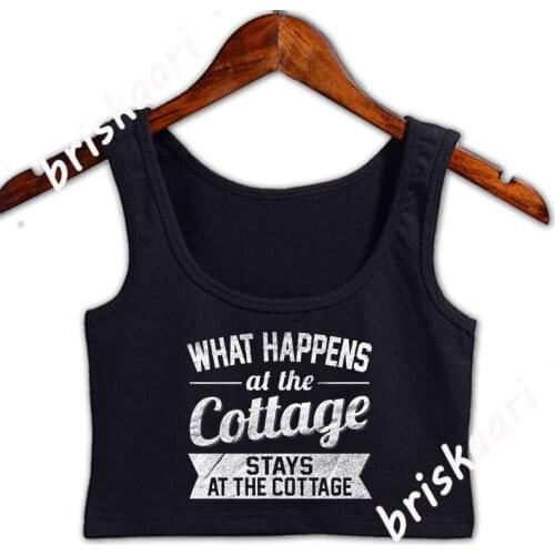 What Happens At The Cottage Stays At The Cottage Crop Top Funny Casual Anti-Wrinkle Custom Letter Round Neck Original Tops Vest