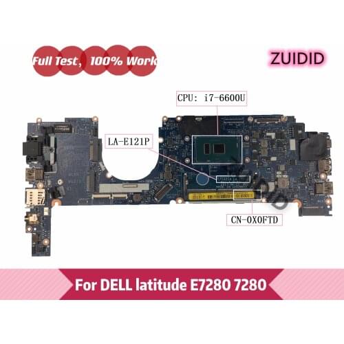 CAZ10 LA-E121P For Dell latitude E7280 7280 Laptop motherboard CN-0X0FTD 0X0FTD X0FTD With I7-6600U CPU DDR4 100% full Tested