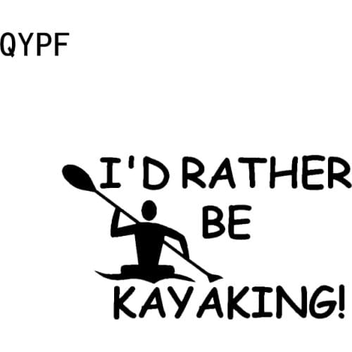 QYPF 14.8*8.4CM Interesting I'd Rather Be Kayaking Graphic Decor Car Sticker Sport Black/Silver Vinyl C16-1182