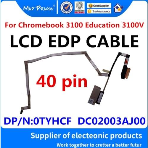 MAD DRAGON Brand Laptop LCD LVDS EDP Cable FOR Dell Chromebook 3100 Education 3100V LCD Cable DC02003AJ00 TYHCF 0TYHCF 40 pin