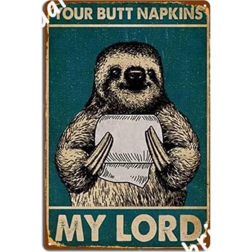 Sloth Your Butt Napkins My Lord Metal Sign Poster Funny Wall Mural Wall Tin Sign Posters
