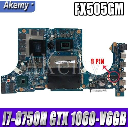 Akemy FX505GM Motherboard For Asus TUF Gaming FX505G FX505GM 15.6 inch Mainboard original Motherboard I7-8750H GTX1060/6GB GDDR5