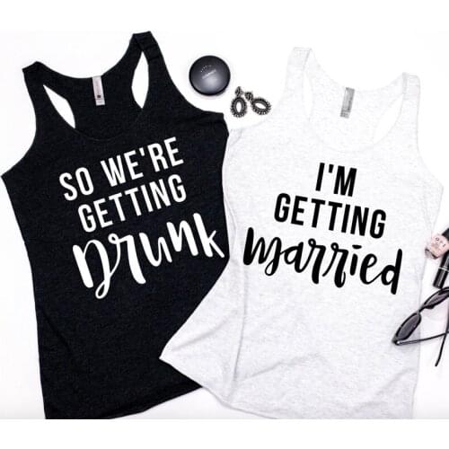 Women Bachelorette Party Tanks Lady Graphic Funny Vest Engaged Gift For Her I'm Getting Married So We're Getting Drunk Tank Tops