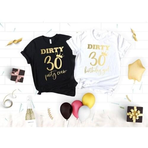 Dirty 30 Party Crew Birthday Girl T-shirt Fashion Golden Letter Print 100% Cotton Ladies Clothing Short Sleeve Top O-shirt