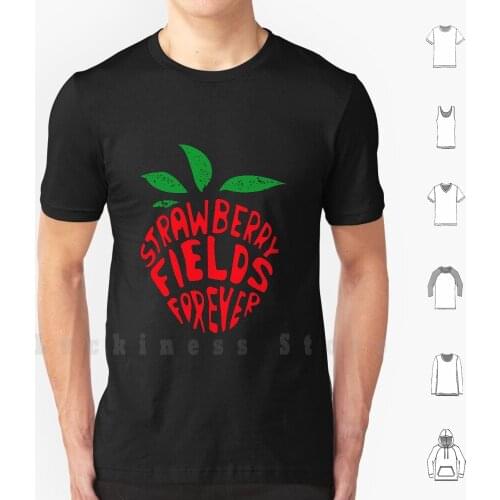 " Strawberry Fields Forever " Design T Shirt DIY Cotton Big Size S-6xl John Paul Ringo George Music Hits Albums Songs 60s