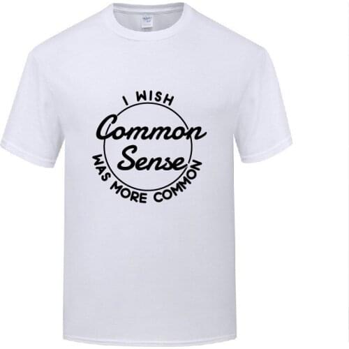 Funny I Wish Common Sense was More Common Cotton T Shirt Retro Men O-Neck Summer Short Sleeve Tshirts Letter Tees
