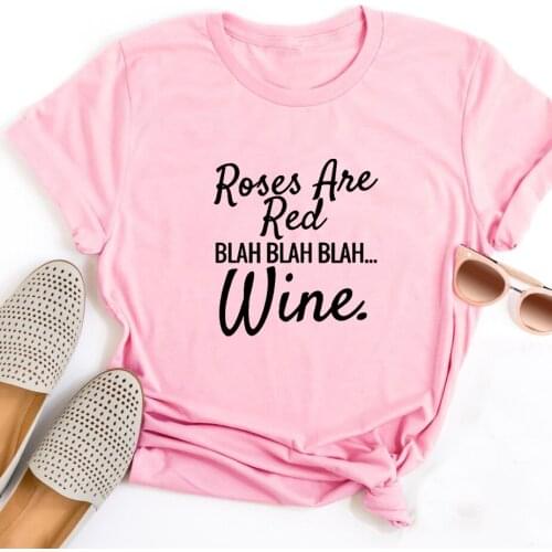 Rose Are Ted Blah Wine T-shirt Red Women Fashion Valentines Day Casual Drinking Lover Slogan Tumlbr Grunge T Shirt Tee Top