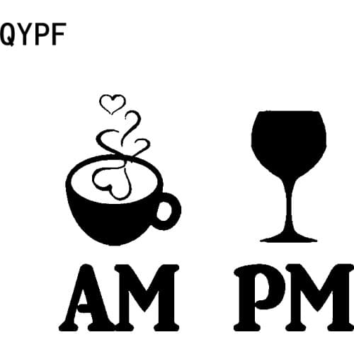 QYPF 13.2CM*10.5CM Cheerful AM Coffee PM Wine Vinyl Car Sticker Decal For Car-styling C15-3252