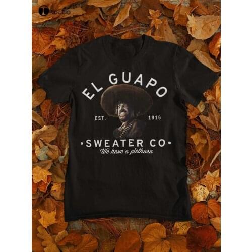 El Guapo Sweater Co T-Shirt the 3 Three Amigos Chase Steve Martin Short Lucky Day Dusty Bottoms Ned Tequila Movie Tee Shirt